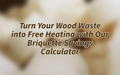 Turn Your Wood Waste into Free Heating with Our Briquette Savings Calculator